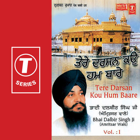 Tere Darshan Kou Hum Baare Vol.1