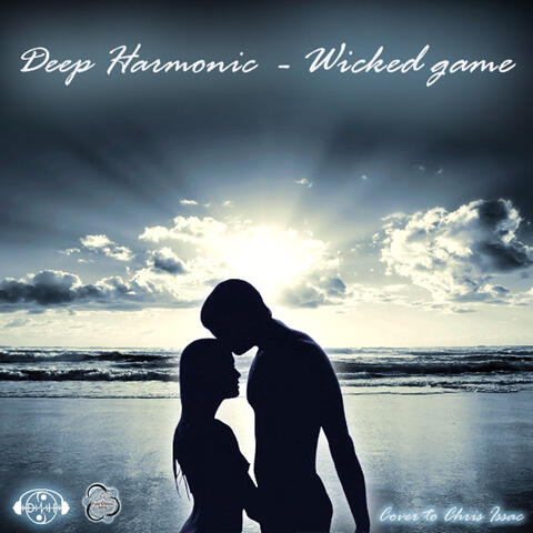 Deep Harmonic - Wicked Game