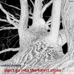 DON'T GO INTO THE FOREST