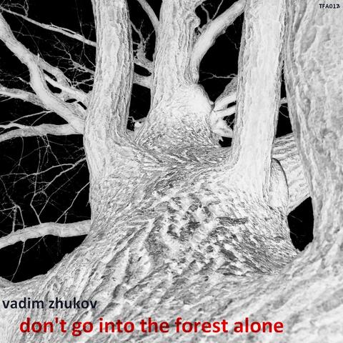 Don't Go Into The Forest Alone