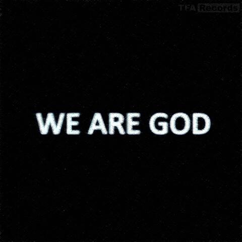 WE ARE GOD