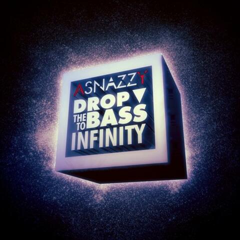 Drop The Bass To Infinity