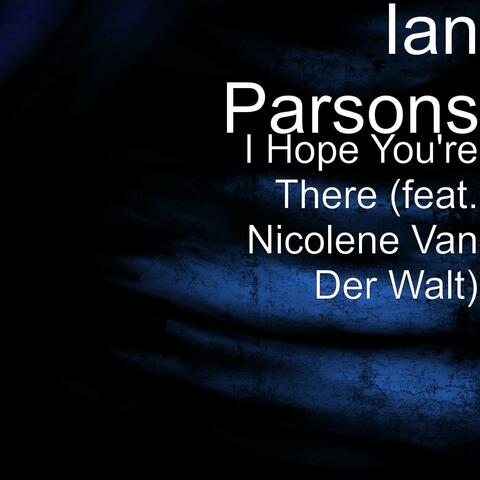 I Hope You're There (feat. Nicolene Van Der Walt) - Single