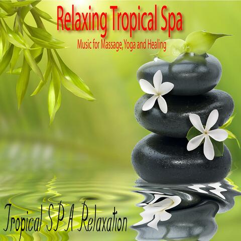 Relaxing Tropical Spa Music for Massage, Yoga and Healing