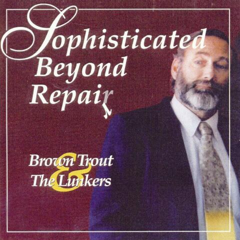 Sophisticated Beyond Repair