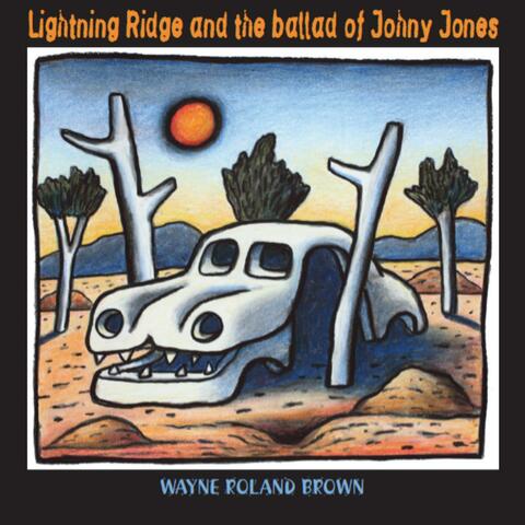 Lightning Ridge and the Ballad of Johny Jones