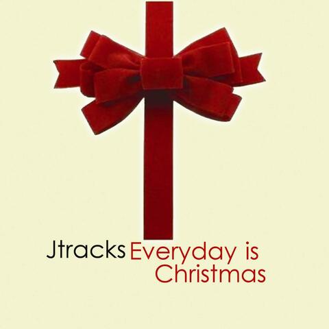Jtracks Everyday Is Christmas
