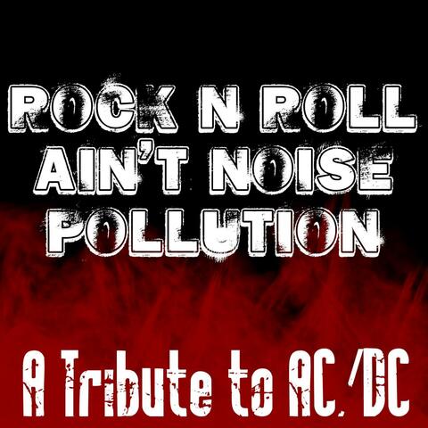 Rock And Roll Ain't Noise Pollution - Tribute To AC/DC