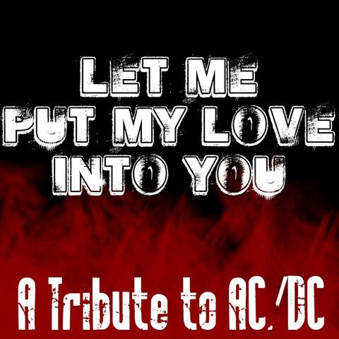 Let Me Put My Love Into You - Tribute To AC/DC