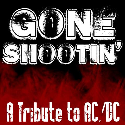 Gone Shootin' - Tribute To AC/DC
