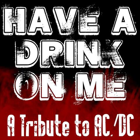 Have A Drink On Me - Tribute To AC/DC
