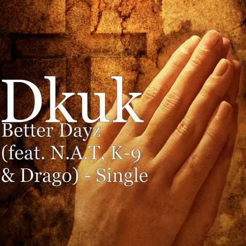 Better Dayz (feat. N.A.T, K-9 & Drago) - Single