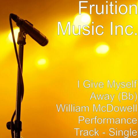 I Give Myself Away (Bb) William McDowell Performance Track - Single