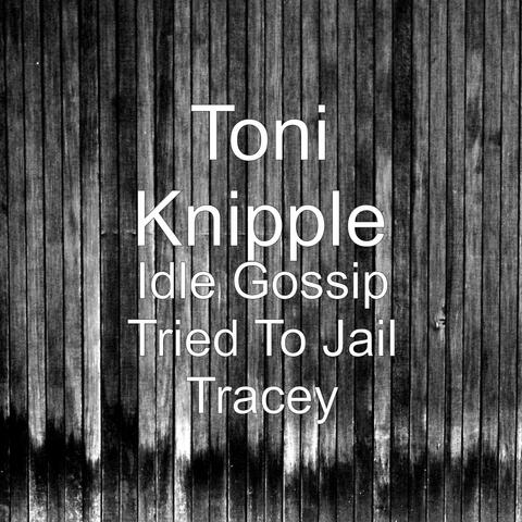 Idle Gossip Tried To Jail Tracey