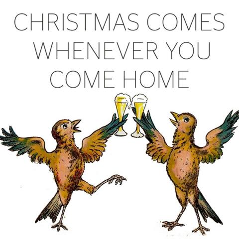 Christmas Comes Whenever You Come Home - Single