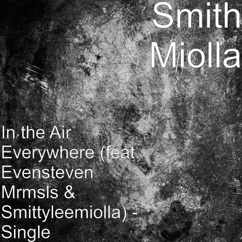 In the Air Everywhere (feat. Evensteven Mrmsls & Smittyleemiolla) - Single