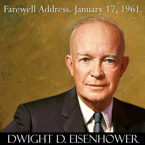 President Dwight D. Eisenhower Farewell Address Speech to the Nation. January 17, 1961. Military–industrial Complex. - Single