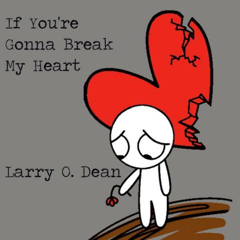 If You're Gonna Break My Heart - Single