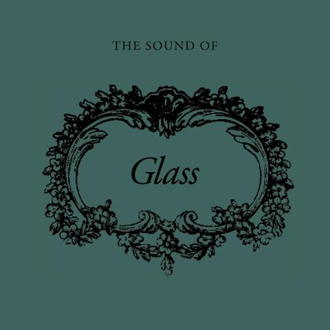 The Sound Of Glass