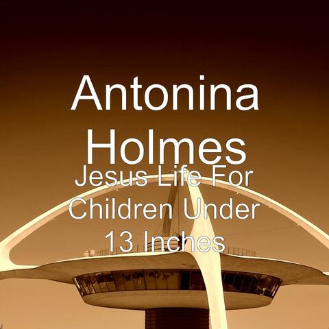 Jesus Life For Children Under 13 Inches