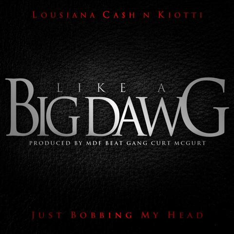 Like A Big Dawg (feat. Kiotti) - Single