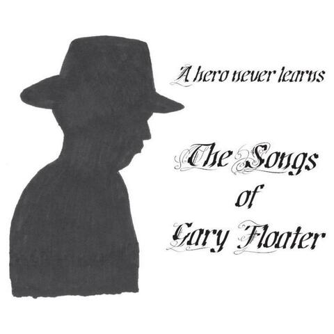 A Hero Never Learns - The Songs of Gary Floater