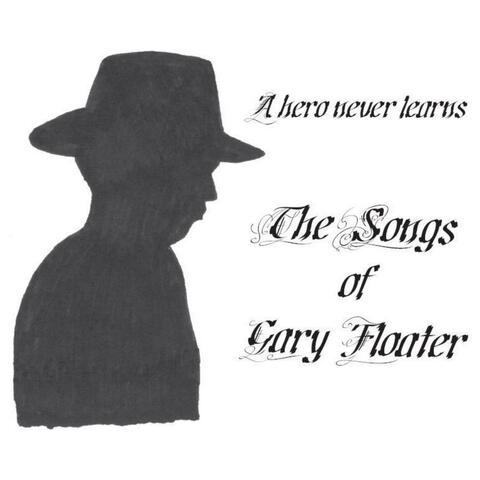 A Hero Never Learns - The Songs of Gary Floater