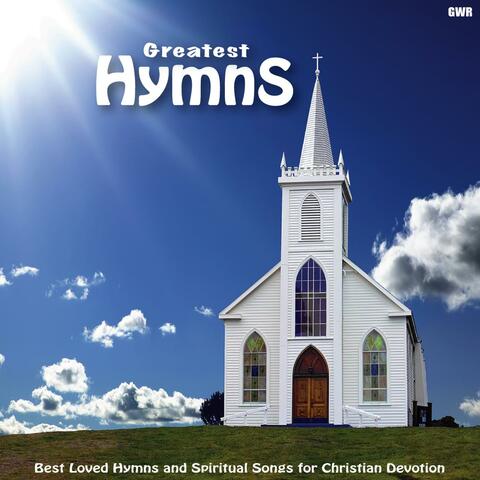 Greatest Hymns: Best Loved Hymns and Spiritual Songs for Christian Devotion