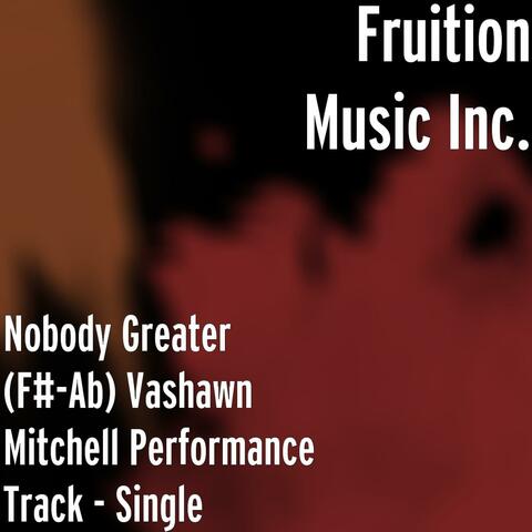 Nobody Greater (F#-Ab) Vashawn Mitchell Performance Track - Single