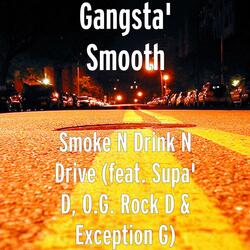 Smoke n Drink n Drive (feat. Supa' d, O.G. Rock D & Exception G)