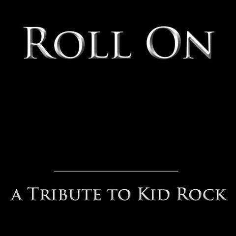 Roll On - A Tribute to Kid Rock