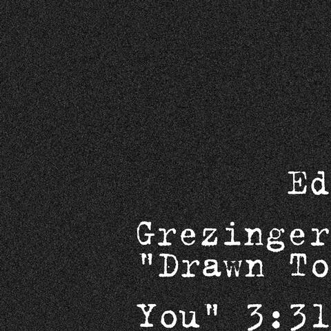"Drawn To You" 3:31 - Single
