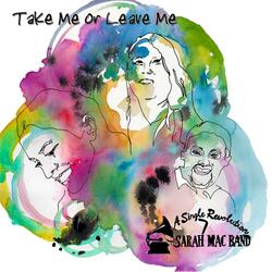 Take Me Or Leave Me
