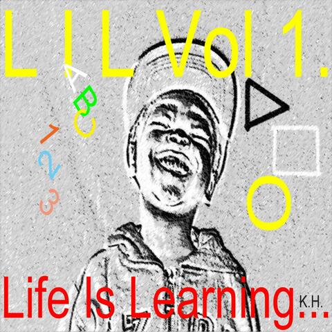 Life Is Learning Vol 1
