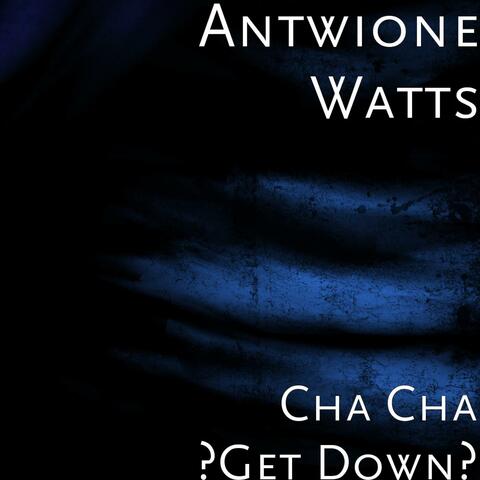 Cha Cha "Get Down" - Single