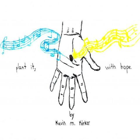 Plant It, With Hope.