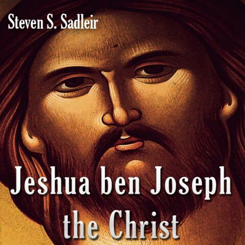 Jeshua Ben Joseph the Christ