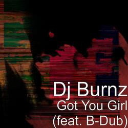 Got You Girl (feat. B-Dub)