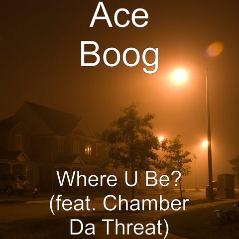 Where U Be? (feat. Chamber Da Threat) - Single