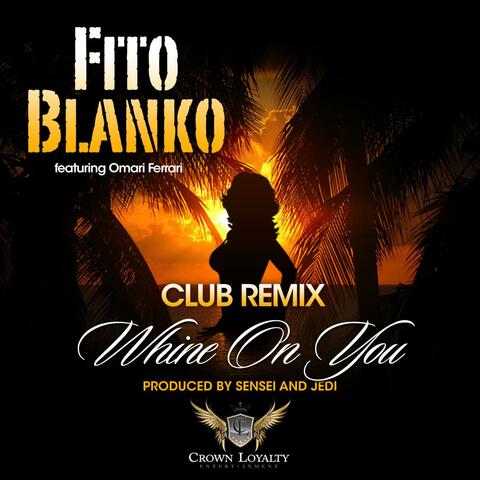 Whine On You - Club Remix