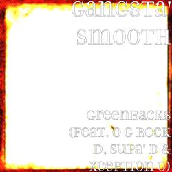 Greenbacks (feat. O G Rock D, Supa' D & Xception G)