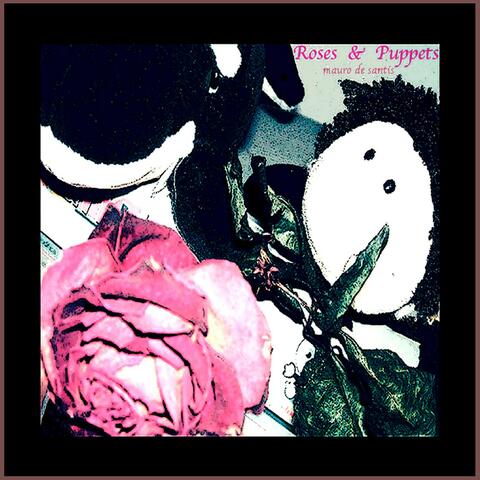 Roses & Puppets