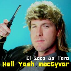 Hell Yeah Macgyver