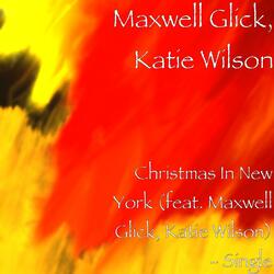 Christmas In New York (feat. Maxwell Glick, Katie Wilson)