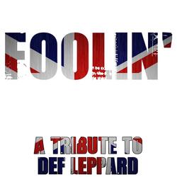 Foolin' - def Leppard Tribute