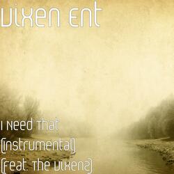 I Need That (Instrumental) (feat. The Vixenz)