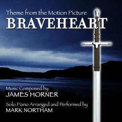 Theme from the Motion Picture "Braveheart" Composed By James Horner