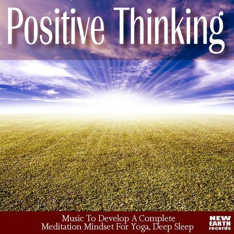 Positive Thinking: Music To Develop A Complete Meditation Mindset For Yoga, Deep Sleep. Learn to Relax Weight Loss Program