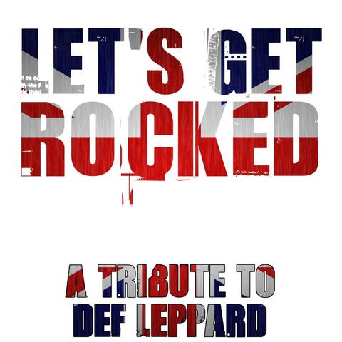 Let's Get Rocked - Def Leppard Tribute