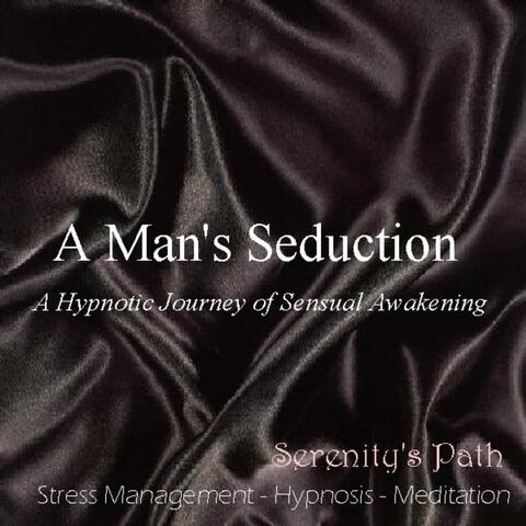 A Man's Seduction - A Hypnotic Journey of Sensual Awakening - Single